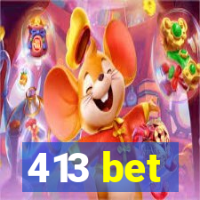 413 bet